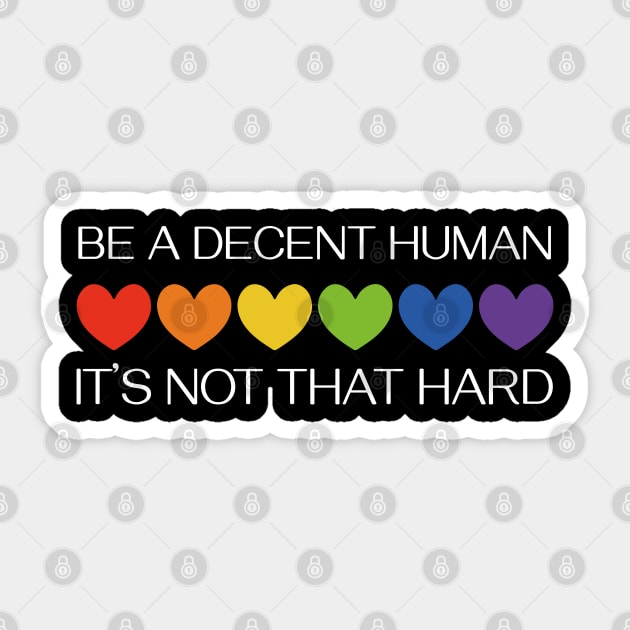 LGBTQ Heart Pride Month Be A Decent Human It's Not That Hard Sticker by Creatifly Graphic Tees
